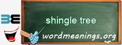 WordMeaning blackboard for shingle tree